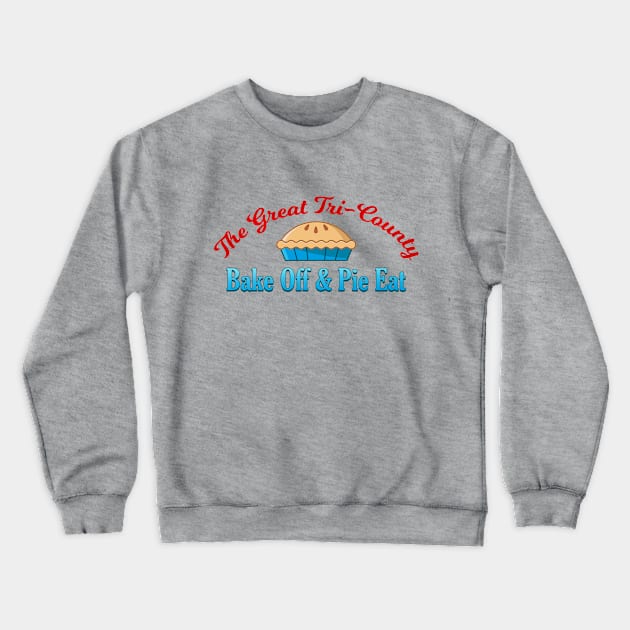 Stand By Me Tri County Bake Off Pie Eat Crewneck Sweatshirt by Rebus28